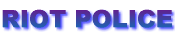 RIOT POLICE